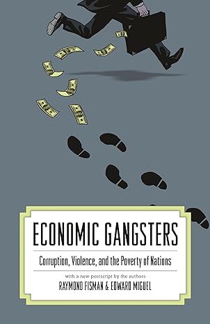 economic gangsters corruption violence and the poverty of nations revised edition ray fisman ,edward miguel