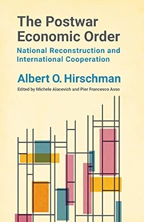 the postwar economic order national reconstruction and international cooperation 1st edition albert o.