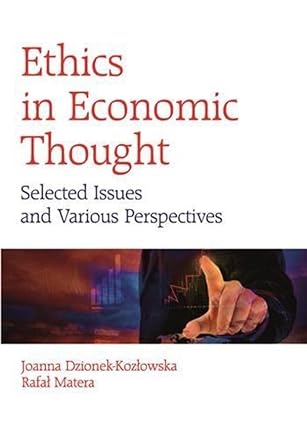 ethics in economic thought selected issues and various perspectives 1st edition joanna dzionek-kozlowska