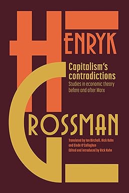 capitalism s contradictions studies of economic thought before and after marx 1st edition henryk grossman