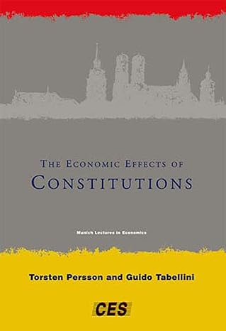 the economic effects of constitutions 1st edition torsten persson ,guido tabellini 0262661926, 978-0262661928