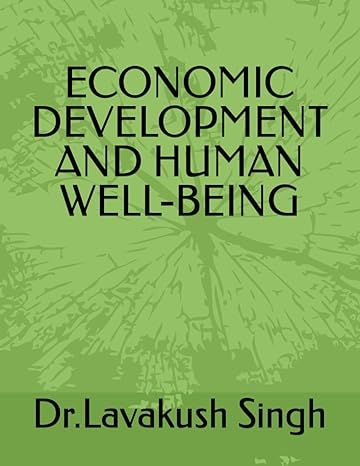 economic development and human well being 1st edition dr lavakush singh 979-8865706731