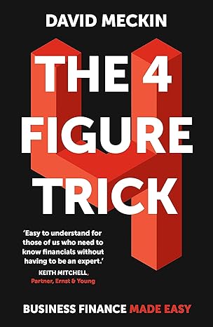 the 4 figure trick the non financial managers guide to better and faster business decisions 1st edition david