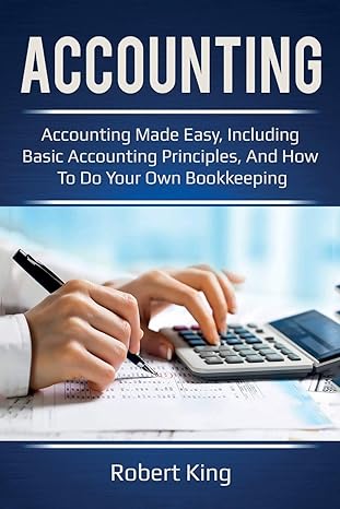 Accounting Accounting Made Easy Including Basic Accounting Principles And How To Do Your Own Bookkeeping