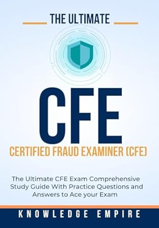 the ultimate certified fraud examiner exam comprehensive study guide with practice questions and answers to