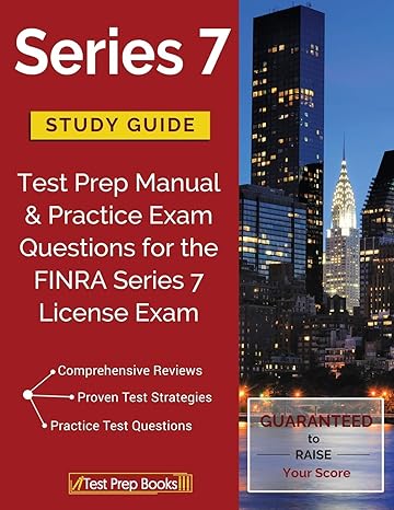 series 7 study guide test prep manual and practice exam questions for the finra series 7 license exam 1st