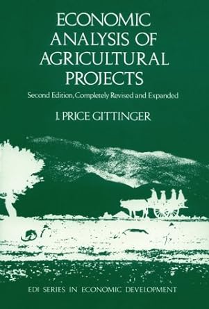 economic analysis of agricultural projects 2nd edition professor j. price gittinger 0801829135, 978-0801829130