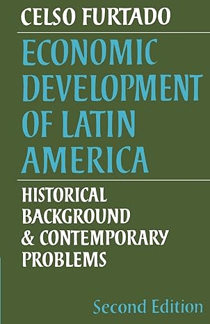 economic development of latin america historical background and contemporary problems 2nd edition celso