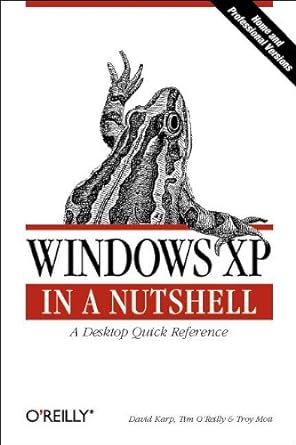 windows xp in a nutshell a desktop quick reference 1st edition david a karp ,tim o'reilly ,troy mott