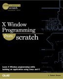 x window programming from scratch 1st edition j robert brown 0789723727, 978-0789723727