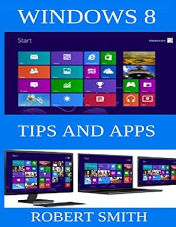 windows 8 tips and apps 1st edition robert smith 1484829867, 978-1484829868