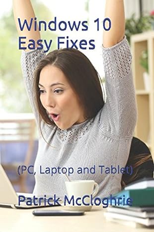 windows 10 easy fixes 1st edition patrick mccloghrie 1520334567, 978-1520334561
