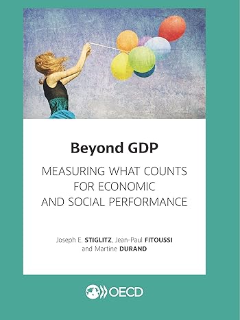 beyond gdp measuring what counts for economic and social performance 1st edition stiglitz joseph e. ,fitoussi