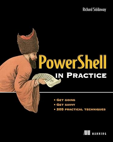 powershell in practice 1st edition richard siddaway 1935182005, 978-1935182009