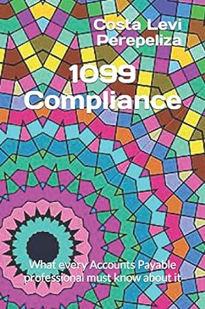 1099 compliance what every accounts payable professional must know about it 1st edition costa levi perepeliza