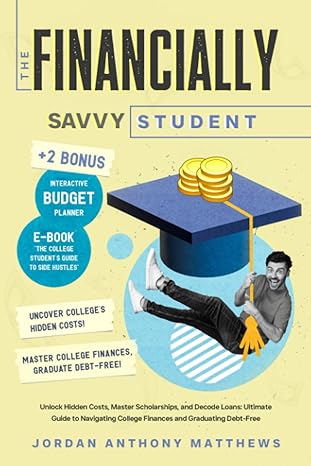 the financially savvy student unlock hidden costs master scholarships and decode loans ultimate guide to