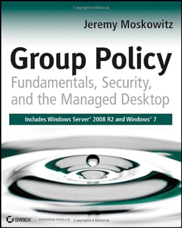 group policy fundamentals security and the managed desktop 1st edition jeremy moskowitz 0470581859,
