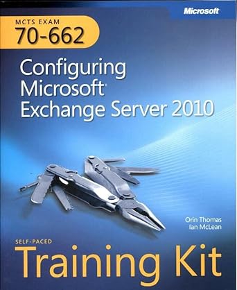 configuring microsoft exchange server 2010 training kit 1st edition orin thomas ,ian mclean 0735627169,