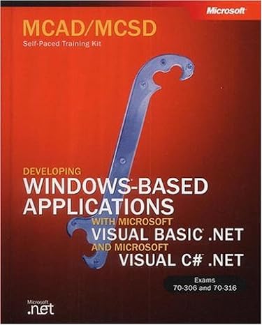 developing windows based applications with microsoft visual basic net microsoft net and microsoft visual c#