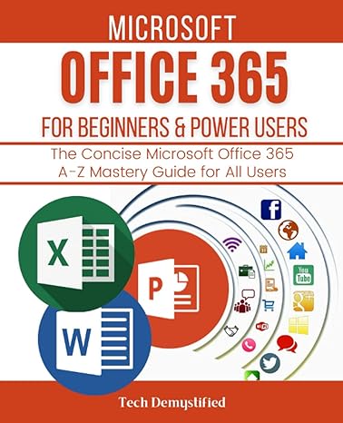 microsoft office 365 for beginners and power users 2021 the concise microsoft office 365 a z mastery guide