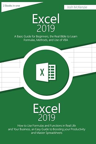 excel 2019 a basic guide for beginners the real bible to learn formulas methods and use of vba 1st edition