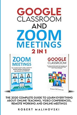 google classroom and zoom meetings 2 in 1 1st edition robert malinovski 979-8672615356