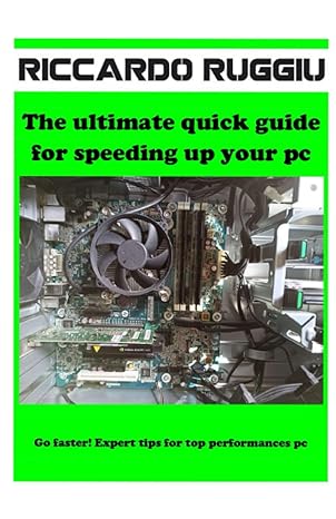 the ultimate quick guide for speeding up your pc 1st edition riccardo ruggiu 979-8574085905