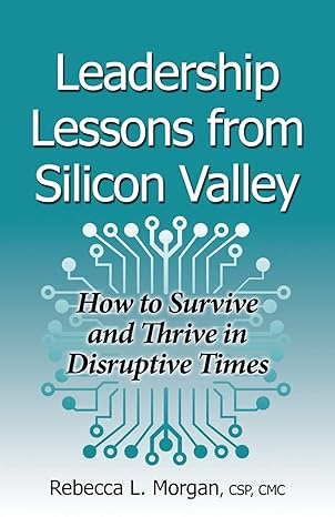 leadership lessons from silicon valley how to survive and thrive in disruptive times 1st edition rebecca l