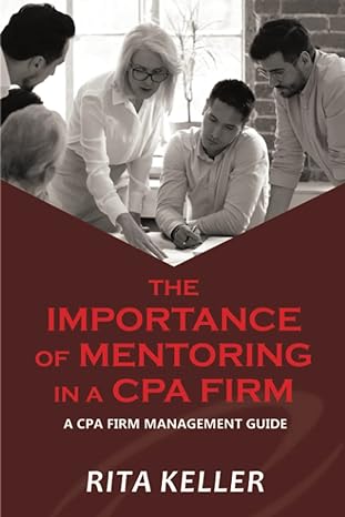 the importance of mentoring in a cpa firm a cpa firm management guide 1st edition rita keller 979-8392656998