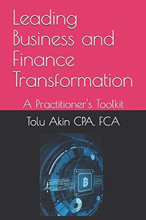 leading business and finance transformation a practitioners toolkit 1st edition tolu akin cpa, fca