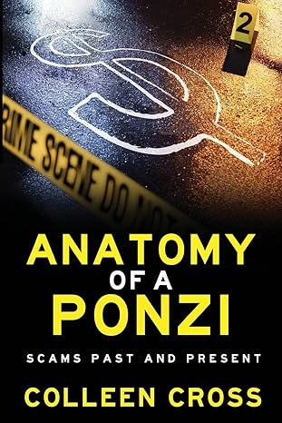 anatomy of a ponzi scheme scams past and present 1st edition colleen cross 0987883550, 978-0987883551