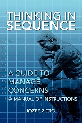 thinking in sequence a guide to manage concerns 1st edition jozef zitro 1436309557, 978-1436309554