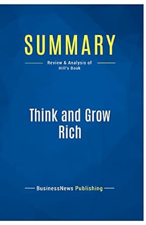 summary think and grow rich review and analysis of hills book 1st edition businessnews publishing 2511048752,