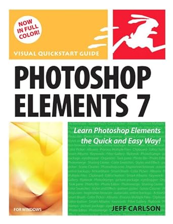 photoshop elements 7 learn photoshop elements the quick and easy way 1st edition jeff carlson 0321565967,