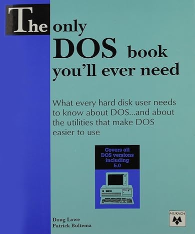 the only dos book youll ever need what every hard disk user needs to know about dos and about the utilities