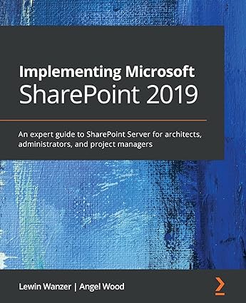 implementing microsoft sharepoint 2019 an expert guide to sharepoint server for architects administrators and