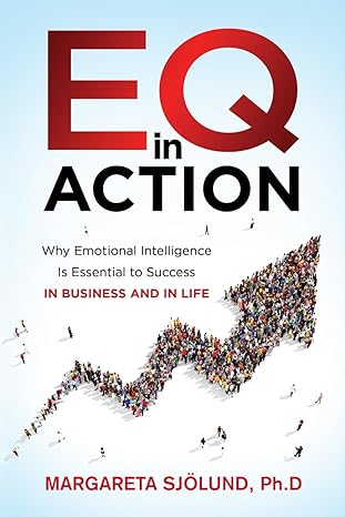 eq in action why emotional intelligence is essential to success in business and life 1st edition dr margareta