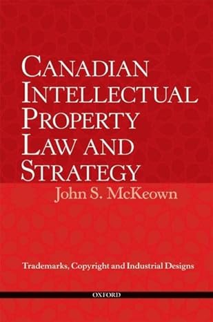 canadian intellectual property law and strategy trademarks copyright and industrial designs 1st edition john