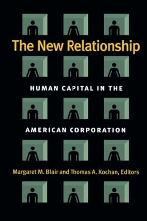 the new relationship human capital in the american corporation 1st edition margaret m blair ,thomas a kochan