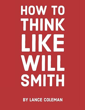 how to think like will smith talent without skill will fail you 1st edition lance coleman 1091715661,