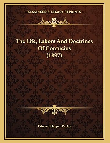 the life labors and doctrines of confucius 1st edition edward harper parker 1165580284, 978-1165580286