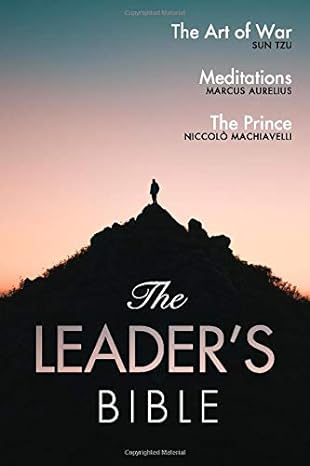 the leaders bible the art of war by sun tzu meditations by marcus aurelius and the prince by niccolo