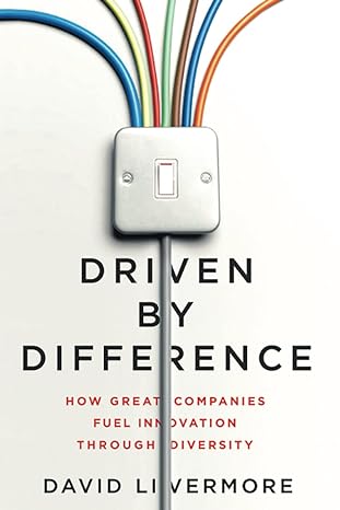 driven by difference how great companies fuel innovation through diversity 1st edition david livermore