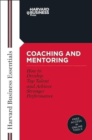 coaching and mentoring how to develop top talent and achieve stronger performance 1st edition harvard