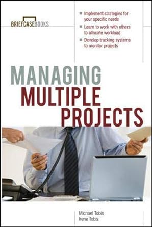 managing multiple projects a briefcase book by tobis michael tobis irene 1st edition irene tobis b00do9a1cq