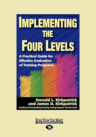implementing the four levels a practical guide for effective evaluation of training programs 16th edition