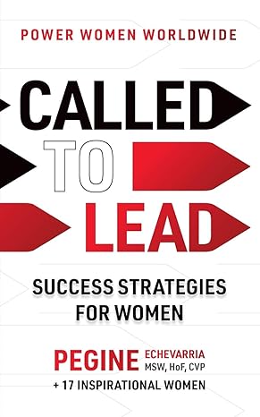 called to lead success strategies for women 1st edition pegine echevarria ,plus 17 inspirational women