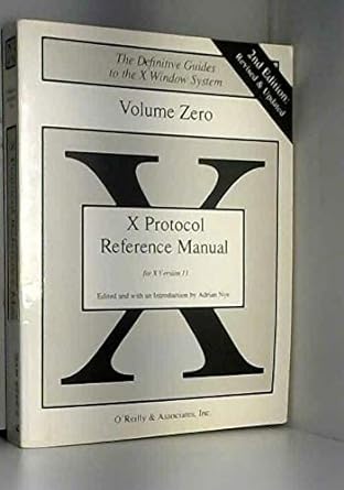 x protocol reference manual for version 11 of the x window system volume zero 1st edition adrian nye