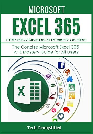 microsoft excel 365 for beginners and power users the concise microsoft excel 365 a z mastery guide for all