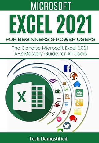 microsoft excel 2021 for beginners and power users the concise microsoft excel 2021 a z mastery guide for all